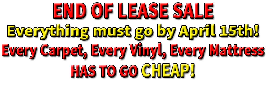 END OF LEASE SALE -Everything must go by April 15th!